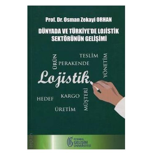 Dünya\'da ve Türkiye\'de Lojistik Sektörünün Gelişimi - Osman Zekayi Orhan