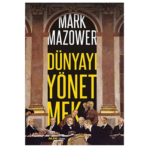 Dünyayı Yönetmek - Mark Mazower