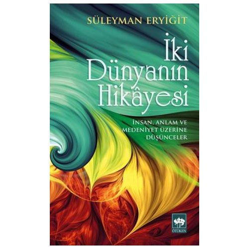İki Dünyanın Hikayesi - Süleyman Eryiğit