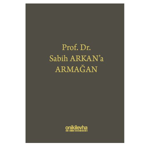 Prof. Dr. Sabih Arkan\'a Armağan - İbrahim Bektaş, Murat Gürel, İsmail Kırca, Başak Şit İmamoğlu, Ufuk Tekin, Merve İrem Yener