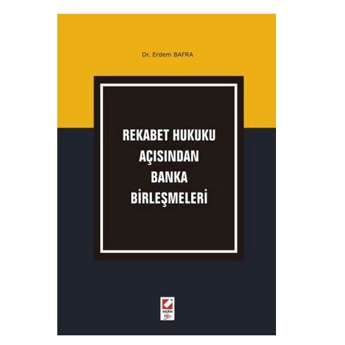 Rekabet Hukuku Açısından Banka Birleşmeleri - Erdem Bafra