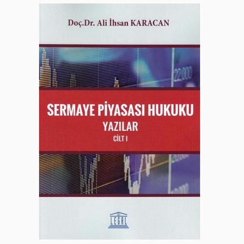 Sermaye Piyasası Hukuku Yazılar Cilt 1 - Ali İhsan Karacan
