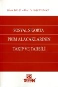 Sosyal Sigorta Prim Alacaklarının Takip ve Tahsili - Mesut Balcı - Halil Yılmaz