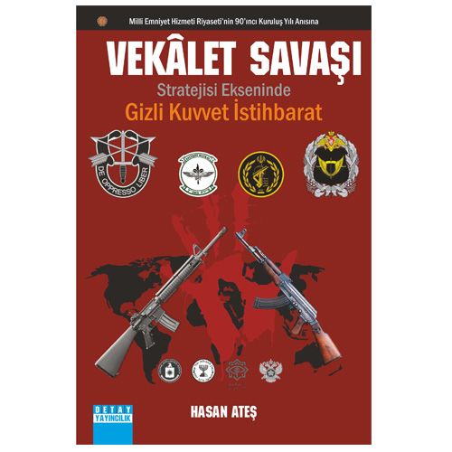 Vekalet Savaşı Stratejisi Ekseninde Gizli Kuvvet İstihbarat - Hasan Ateş