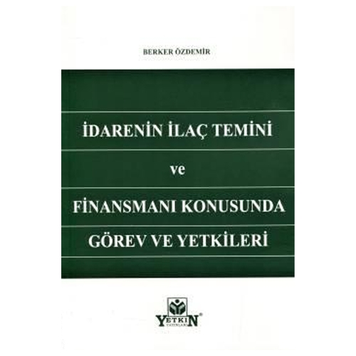 İdarenin İlaç Temini ve Finansmanı Konusunda Görev ve Yetkileri - Berker Özdemir
