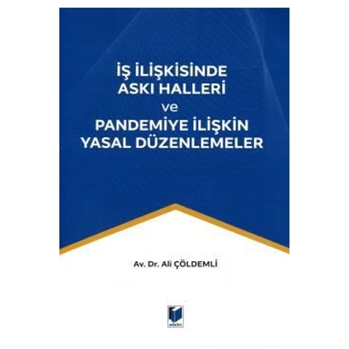 İş İlişkisinde Askı Halleri ve Pandemiye İlişkin Yasal Düzenlemeler - Ali Çöldemli