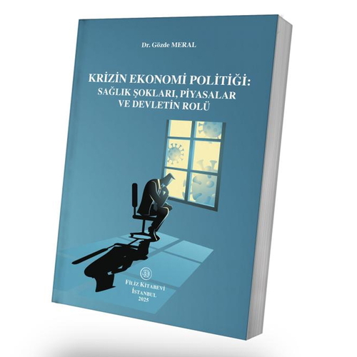 Krizin Ekonomi Politiği Sağlık Şokları, Piyasalar ve Devletin Rolü - Gözde Meral