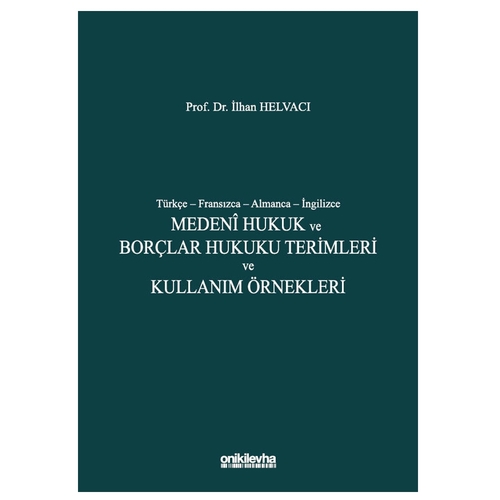 Medeni Hukuk ve Borçlar Hukuku Terimleri ve Kullanım Örnekleri - İlhan Helvacı