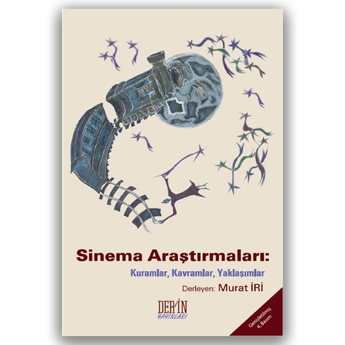Sinema Araştırmaları Kuramlar, Kavramları, Yaklaşımları - Murat İri