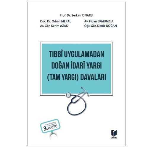 Tıbbi Uygulamadan Doğan İdari Yargı (Tam Yargı) Davaları - Serkan Çınarlı, Fidan Ermumcu, Orhan Meral
