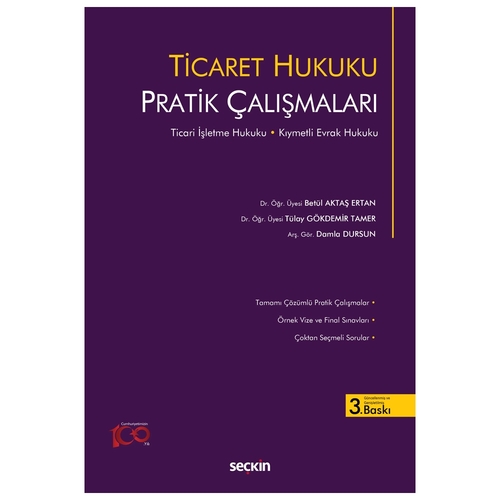 Ticaret Hukuku Pratik Çalışmaları - Betül Aktaş Ertan, Tülay Gökdemir Tamer, Damla Dursun