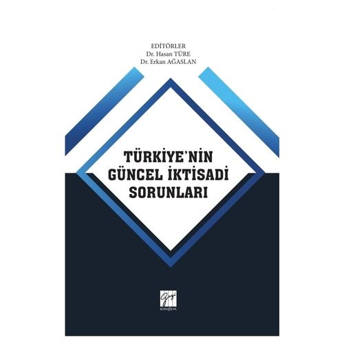 Türkiye\'nin Güncel İktisadi Sorunları - Hasan Türe, Erkan Ağaslan