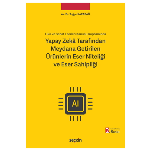 Yapay Zeka Tarafından Meydana Getirilen Ürünlerin Eser Niteliği ve Eser Sahipliği - Tuğçe Karabağ