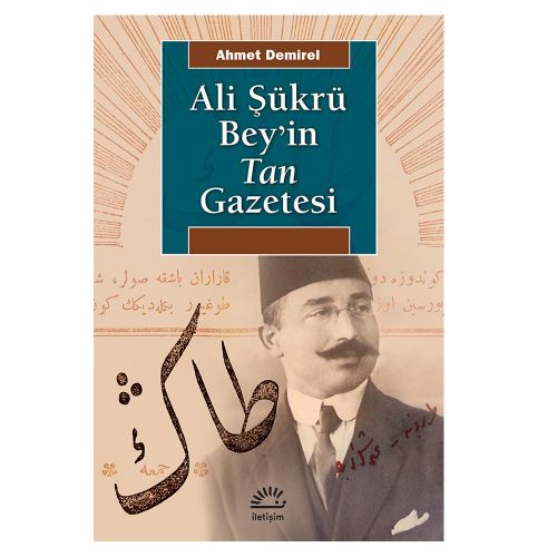 Ali Şükrü Bey\'in Tan Gazetesi - Ahmet Demirel