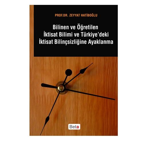 Bilinen ve Öğretilen İktisat Bilimi - Zeyyat Hatiboğlu