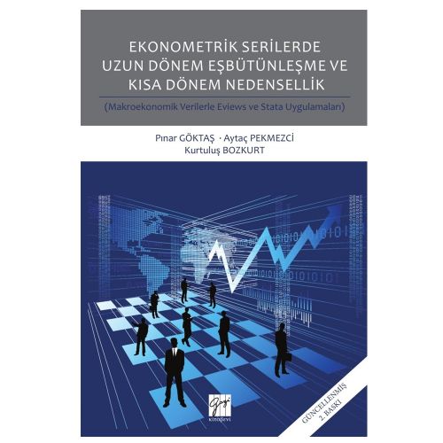 Ekonometrik Serilerde Uzun Dönem Eşbütünleşme ve Kısa Dönem Nedensellik - Pınar Göktaş, Aytaç Pekmezci, Kurtuluş Bozkurt