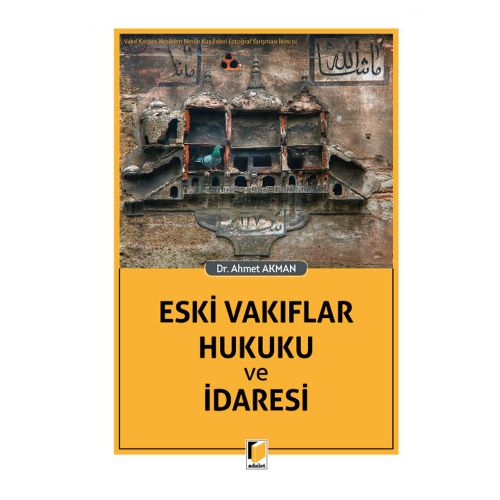 Eski Vakıflar Hukuku ve İdaresi - Ahmet Akman
