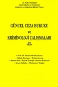 Güncel Ceza Hukuku ve Kriminoloji Çalışmaları  2 - Füsun Sokullu Akıncı