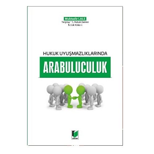 Hukuk Uyuşmazlıklarında Arabuluculuk - Muktedir Lale