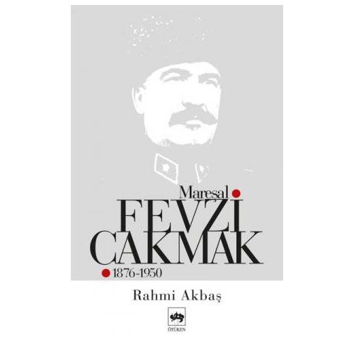 Mareşal Fevzi Çakmak - Rahmi Akbaş