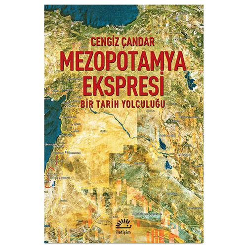 Mezopotamya Ekspresi Bir Tarih Yolculuğu - Cengiz Çandar