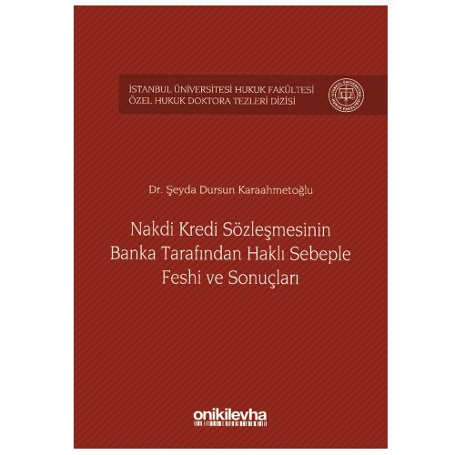 Nakdi Kredi Sözleşmesinin Banka Tarafından Haklı Sebeple Feshi ve Sonuçları - Şeyda Dursun Karaahmetoğlu