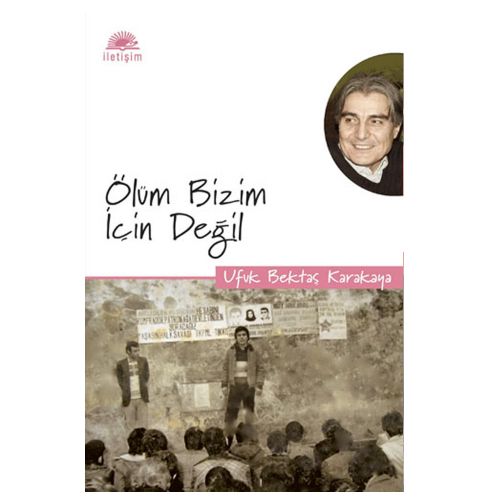 Ölüm Bizim İçin Değil - Ufuk Bektaş Karakaya