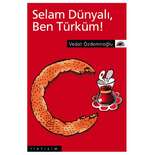 Selam Dünyalı, Ben Türküm! - Vedat Özdemiroğlu