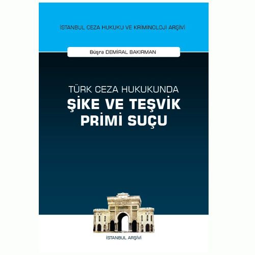 Türk Ceza Hukukunda Şike ve Teşvik Primi Suçu - Büşra Demiral Bakırman