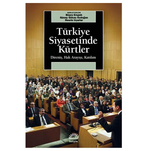 Türkiye Siyasetinde Kürtler - Büşra Ersanlı, Günay Göksu Özdoğan, Nesrin Uçarlar