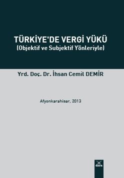 Türkiye\'de Vergi Yükü (Objektif ve Subjektif Yönleriyle) - İhsan Cemil Demir