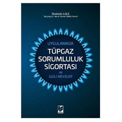 Tüpgaz Sorumluluk Sigratası ve İlgili Mevzuat - Muktedir Lale