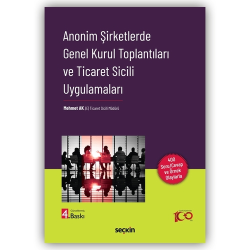 Anonim Şirketlerde Genel Kurul Toplantıları ve Ticaret Sicili Uygulamaları - Mehmet Ak