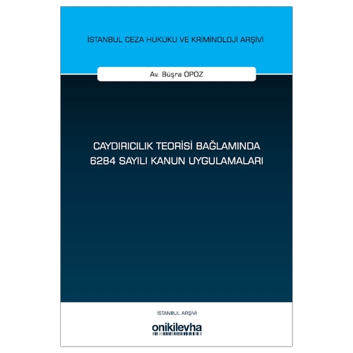 Caydırıcılık Teorisi Bağlamında 6284 Sayılı Kanun Uygulamaları - Büşra Öpöz