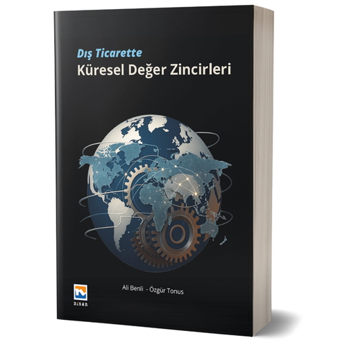 Dış Ticarette Küresel Değer Zincirleri - Özgür Tonus, Ali Benli