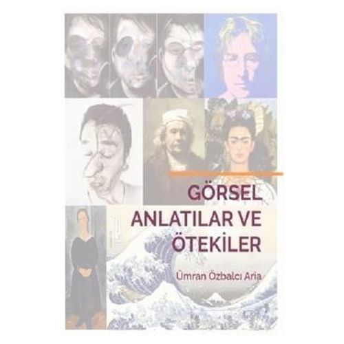 Görsel Anlatılar ve Ötekiler - Ümran Özbalcı Aria
