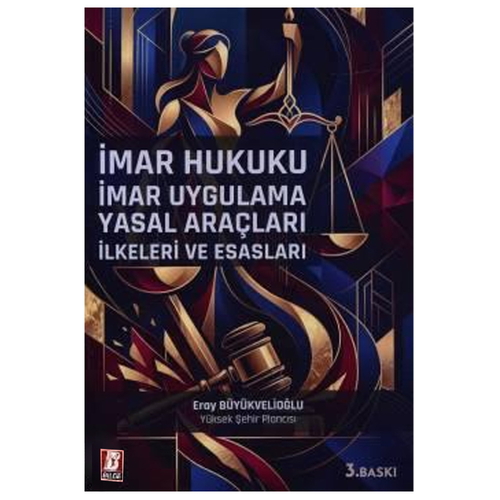 İmar Hukuku İmar Uygulama Yasal Araçları İlkeleri ve Esasları - Eray Büyükvelioğlu