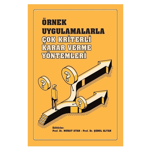 Örnek Uygulamalarla Çok Kriterli Karar Verme Yöntemleri - Murat Atan, Şenol Altan