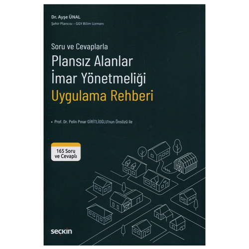 Soru ve Cevaplarla Plansız Alanlar İmar Yönetmeliği Uygulama Rehberi - Ayşe Ünal