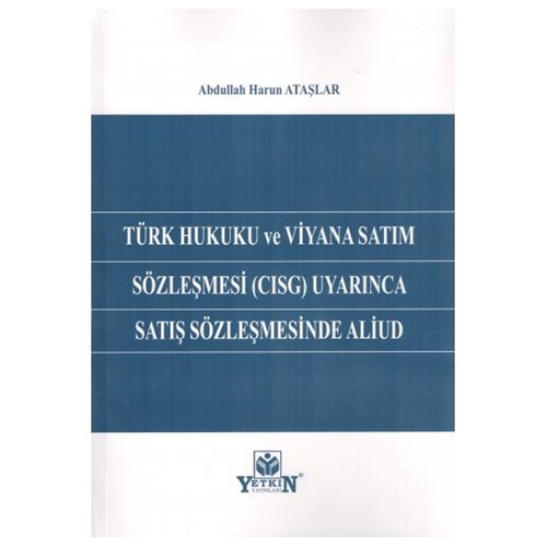 Türk Hukuku ve Viyana Satım Sözleşmesi (CISG) Uyarınca Satış Sözleşmesinde Aliud - Abdullah Harun Ataşlar