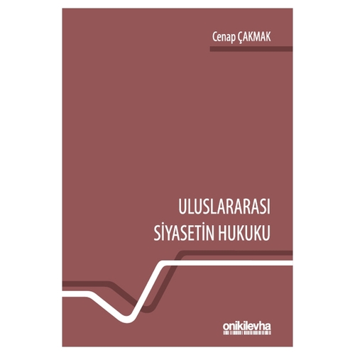Uluslararası Siyasetin Hukuku - Cenap Çakmak