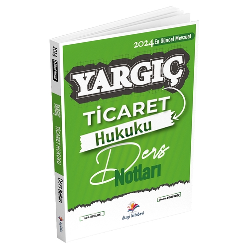 YARGIÇ Ticaret Hukuku Ders Notları Ders Notları Dizgi Kitap Yayınları 2024