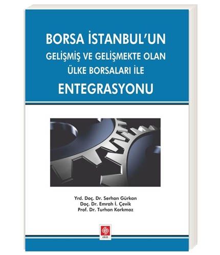 Borsa İstanbulun Entegrasyonu - Serhan Gürkan, Emrah İ. Çevik, Turhan Korkmaz
