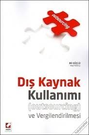 Dış Kaynak Kullanımı ve Vergilendirilmesi (Outsourcing) - Ali Güçlü