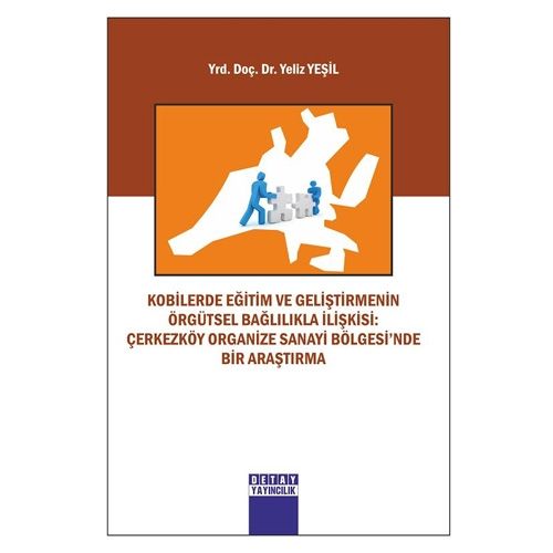 Kobilerde Eğitim ve Geliştirmenin Örgütsel Bağlılıkla İlişkisi - Yeliz Yeşil