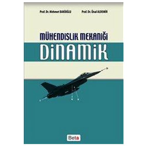 Mühendislik Mekaniği : Dinamik - Mehmet Bakioğlu, Ünal Aldemir