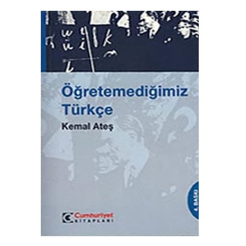 Öğretemediğimiz Türkçe - Kemal Ateş