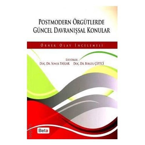 Postmodern Örgütlerde Güncel Davranışsal Konular - Soner Taslak, Birgül Çiftci