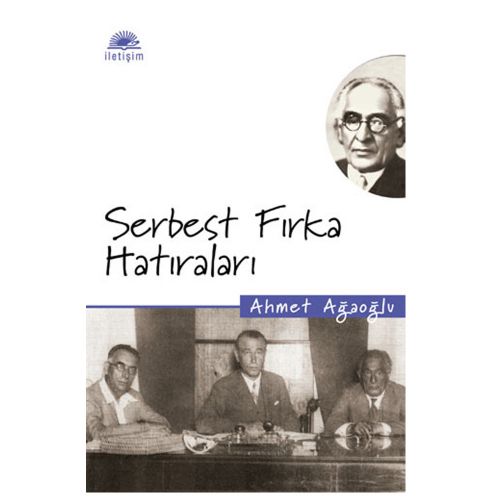 Serbest Fırka Hatıraları - Ahmet Ağaoğlu