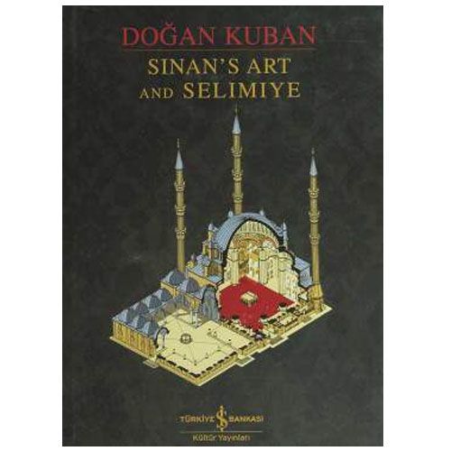 Sinan’s Art and Selimiye - Doğan Kuban